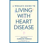 A Woman's Guide to Living with Heart Disease