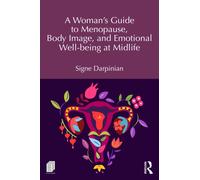 A Woman's Guide to Menopause, Body Image, and Emotional Well-Being at Midlife