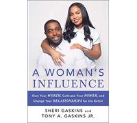 A Woman's Influence: Own Your Worth, Cultivate Your Power, and Change Your Relationships for the Better