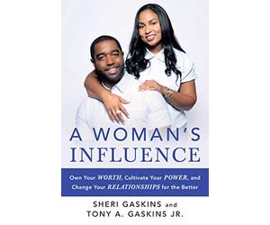 A Woman's Influence: Own Your Worth, Cultivate Your Power, and Change Your Relationships for the Better (A Guide to Love and Relationships)