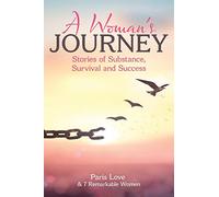 A Woman's Journey: Stories of Substance, Survival and Success