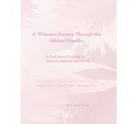 A Woman's Journey Through the Biblical Months: A Faith-Based Workbook for Reflection, Renewal, Prayer, and Spiritual Growth