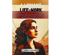 A Woman's Life-WorkLabors and Experiences of Laura S. Haviland (Edition2024)