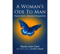 A Woman's Ode To Man: Poems from A Woman’s Perspective