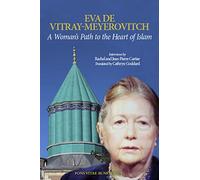 A Woman's Path to the Heart of Islam: Interviews by Rachel et Jean-Pierre Cartier with Eva de Vitray-Meyerovitch (Fons Vitae Rumi)