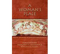 A Woman's Place: House Churches In Earliest Christianity: House Churches in Early Christianity