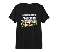 A Woman's Place is in Medicine Kitchen Vintage Doctor PhD Premium T-Shirt