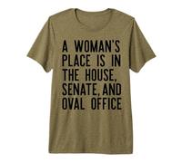 A Woman's Place is in THE House Senate & Oval Office Meme Premium T-Shirt