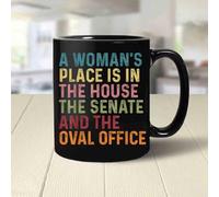 A Woman's Place is in The House The Senate & The Oval Office (Black,11oz)