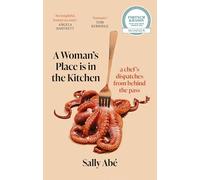 A Woman's Place is in the Kitchen : 'Fantastic, exciting deep dive into kitchen life from one of Britain's leading young chefs' (Tom Kerridge)
