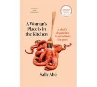 A Woman's Place is in the Kitchen : 'Fantastic, exciting deep dive into kitchen life from one of Britain's leading young chefs' (Tom Kerridge)