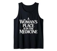 A Woman's Place is in The Medicine Nurse Doctor - Tank Top