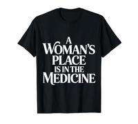 A Woman's Place is in The Medicine Nurse Doctor - Value Graphic T-Shirt