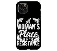 A WOMAN'S PLACE IS IN THE RESISTANCE Feminist Empowerment Case for iPhone 11 Pro