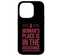 A Woman's Place Is In The Resistance Feminist Slogan Quote Case for iPhone 14 Pro
