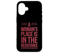 A Woman's Place Is In The Resistance Feminist Slogan Quote Case for iPhone 16