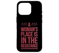A Woman's Place Is In The Resistance Feminist Slogan Quote Case for iPhone 16 Pro