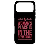A Woman's Place Is In The Resistance Feminist Slogan Quote Case for iPhone 17 Pro Max