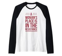 A Woman's Place is in The Resistance Feminist Slogan Quote Raglan Baseball Tee