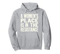 A Woman's Place is in The Resistance - Political Left Pullover Hoodie