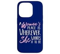 A Woman's Place is Wherever She wants it to be - Empower Her Case for iPhone 14 Pro