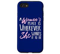 A Woman's Place is Wherever She wants it to be - Empower Her Case for iPhone SE (2020) / 7/8