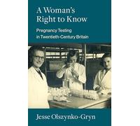 A Woman's Right to Know: Pregnancy Testing in Twentieth-Century Britain
