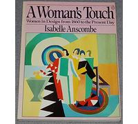 A Woman's Touch: Women in Design from 1860 to the Present Day