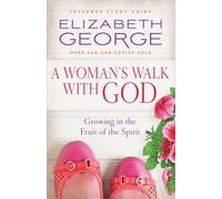 A Woman's Walk with God: Growing in the Fruit of the Spirit