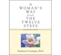A Woman's Way Through the Twelve Steps: Facilitators Guide