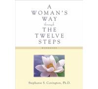 A Woman's Way through the TWELVE STEPS: Workbook