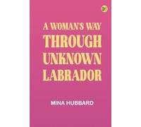 A Woman's Way Through Unknown Labrador