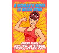 A Woman's Work Is Never Done - Feminist Quote Notebook: Pop Art Feminism Quote Lined Notebook
