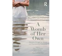 A Womb of Her Own: Women's Struggle for Sexual and Reproductive Autonomy
