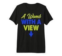 A Womb with A View Pregnancy Funny Baby Bump Premium T-Shirt