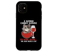 A Women Cannot Survive On Wine Alone She Also Needs A Cat Case for iPhone 11