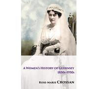 A Women's History of Guernsey, 1850s-1950s