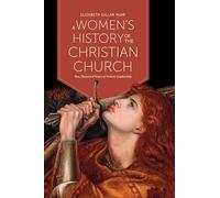 A Women's History of the Christian Church: Two Thousand Years of Female Leadership