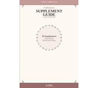 A Women's Supplement Guide to Becoming Her: 20 Supplements Every Woman Should Know About (S. Care Women Wellness Series)