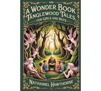 A Wonder Book and Tanglewood Tales, for Girls and Boys: Annotated