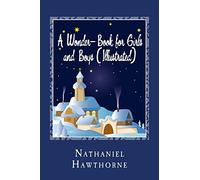 A Wonder-Book for Girls and Boys (Illustrated)