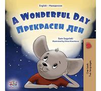 A Wonderful Day (English Macedonian Bilingual Children's Book) (English Macedonian Bilingual Collection)