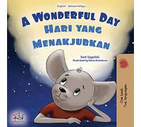 A Wonderful Day (English Malay Bilingual Children's Book) (English Malay Bilingual Collection)