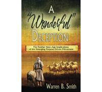 A Wonderful Deception: The Further New Age Implications of the Emerging Purpose Driven Movement