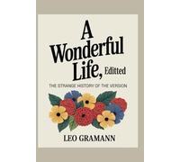 A Wonderful Life, Edited: The Strange History of the Version