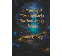 A Wonderful World of Magic: The Innocent at Heart