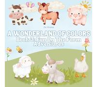 A Wonderland of Colors: Fun On The Farm Adventures: A Coloring Book for Kids, Teens & Adults