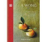 A. Wong - The Cookbook: Extraordinary dim sum, exceptional street food & unexpected Chinese dishes from Sichuan to Yunnan