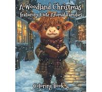 A Woodland Christmas featuring Cute Animal Families: Relaxing Holiday Coloring with Adorable Woodland Families (Woodland Animals)