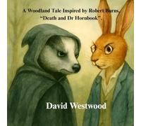 A Woodland Tale Inspired by Robert Burns, “Death and Dr Hornbook”.
